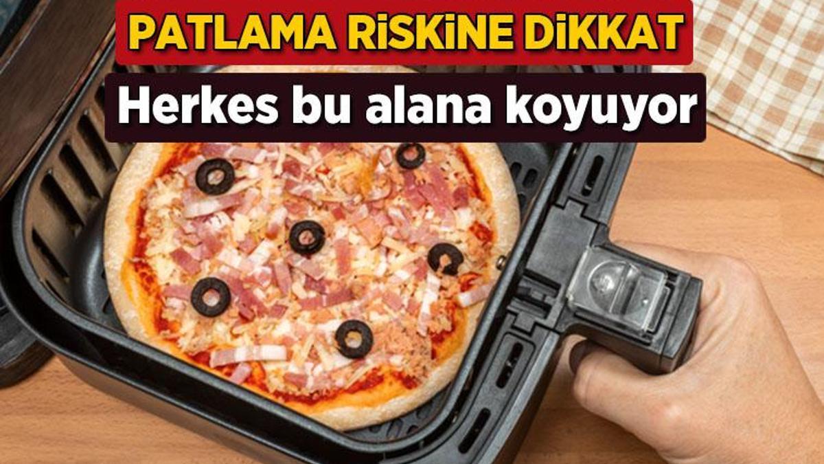 Ocağın yanı, dolabın içi olmaz! Airfryer’a atar atmaz patlıyor, çoğu kişi bilmiyor