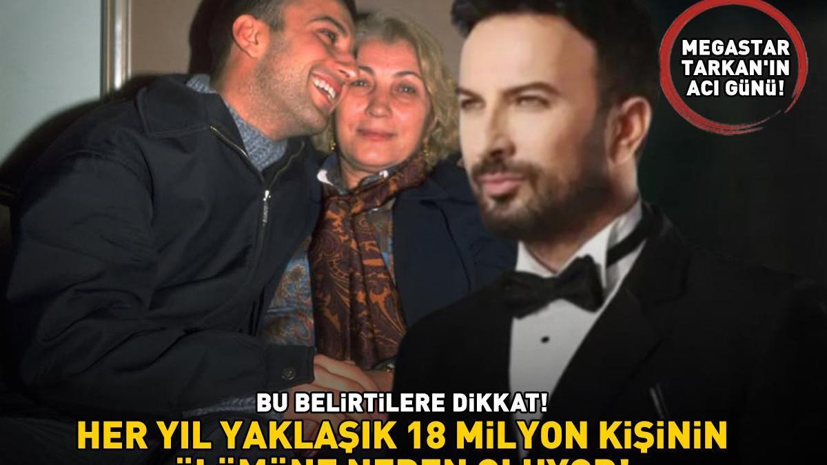 MEGASTAR TARKAN’IN ANNESİ HAYATINI KAYBETTİ! Bu belirtilere dikkat! ‘Her yıl yaklaşık 18 milyon kişinin ölümüne neden oluyor!’